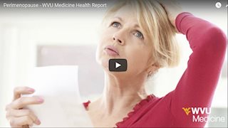 Perimenopause - WVU Medicine Health Report