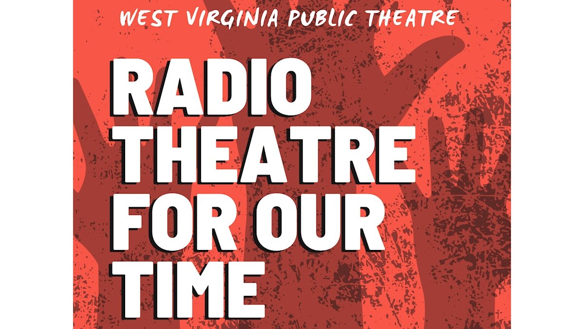 West Virginia Public Theatre’s first episode of ‘Radio Theatre for Our Time’ to air Monday