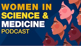 Women in Science & Medicine podcast discusses challenges facing young female scientists