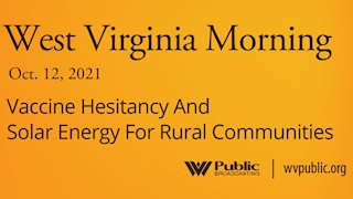 WVU in the News: Vaccine hesitancy and solar energy for rural communities on this West Virginia Morning