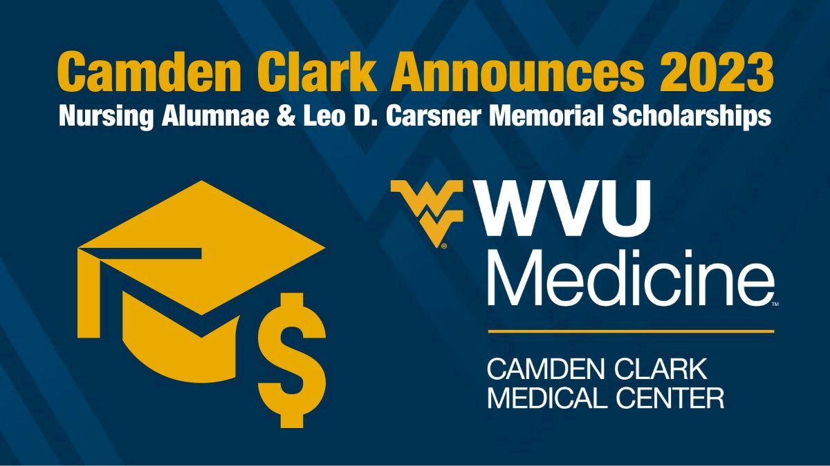WVU Medicine Camden Clark Announces 2023 Scholarship Opportunities for College Students Furthering Their Education in Nursing and Healthcare Fields