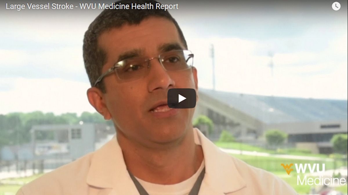 WVU Medicine Health Report - Large vessel stroke 