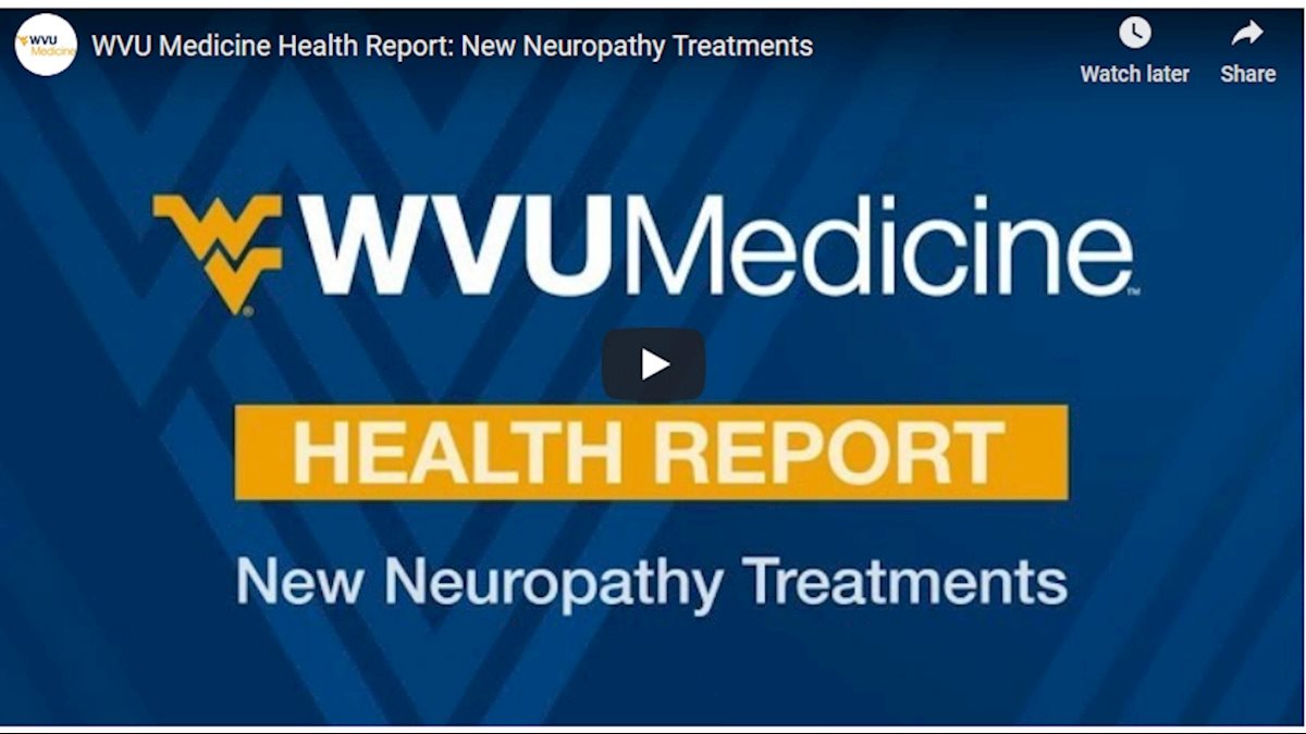 WVU Medicine Health Report: New neuropathy treatments